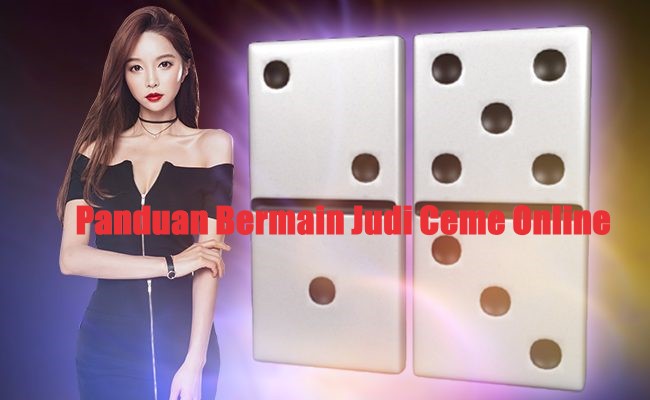 Panduan Bermain Judi Ceme Online